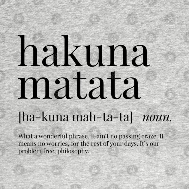 Hakuna Matata Definition by definingprints